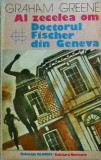 Graham Greene - Al zecelea om. Doctorul Fischer din Geneva