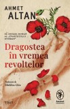 Cumpara ieftin Dragoste &icirc;n vremea revoltelor (seria Cvartetul Otoman, vol. 2) - Ahmet Altan, Trei