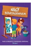 Nagy batorsagkonyvem. Marea carte despre curaj