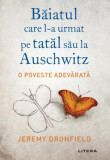 Băiatul care l-a urmat pe tatăl său la Auschwitz - Paperback brosat - Jeremy Dronfield - Litera