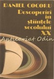 Descoperiri in Stiintele Secolului XX, Daniel Cocoru, Albatros, 1989, Cultura Generala, Carte in Romana, 240 Pagini