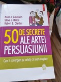 Robert B. Cialdini, Noah J. Goldstein, Steve J. Martin - 50 de secrete ale artei persuasiunii