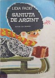 Saniuta de Argint, Lidia Fadei, Editura Ion Creanga 1987, Carte Copii, Povesti Ilustrate, 95 Pagini