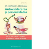 Autovindecarea si personalitatea.De ce unii raman sanatosi, iar altii sunt invinsi de boala - Dr. Howard S. Friedman