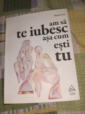 am sa te iubesc a?a cum e?ti tu, Marius Tuca, Editura ART, 2017 foto