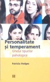 PERSONALITATE SI TEMPERAMENT. GHIDUL TIPURILOR PSIHOLOGICE-PATRICIA HEDGES-278321