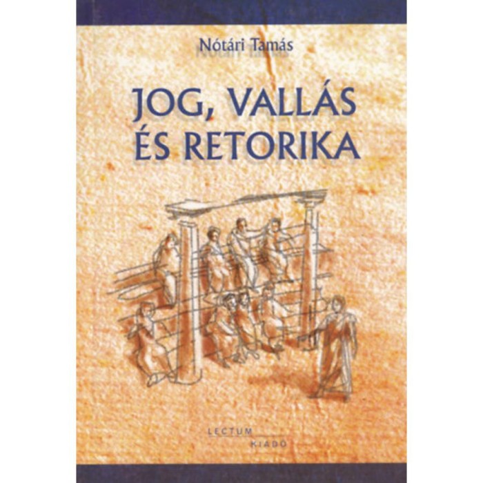 Jog, vall&aacute;s &eacute;s retorika - N&oacute;t&aacute;ri Tam&aacute;s