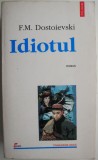 Idiotul - F.M. Dostoievski, carte beletristica (usor uzata)
