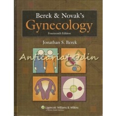 Berek And Novak&#039;s Gynecology - Jonathan S. Berek - Editie: a XIV-a