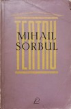 Teatru Mihail Sorbul, Editura: Pentru Literatura, 1963, 626 pagini, Carte beletristica, Limba Romana, Necartonata