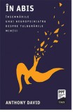 In abis Insemnarile unui neuropsihiatru despre tulburarile mintii ANTHONY DAVID