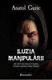 Iluzia manipularii - Anatol Guzic