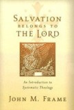 Salvation Belongs to the Lord: An Introduction to Systematic Theology