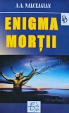 Cumpara ieftin Enigma mortii - 2004 - A. A. Nalceagian (XD235)
