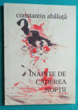 Constantin Abaluta &ndash; Inainte de caderea noptii ( prima editie )