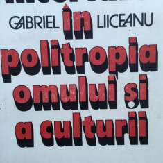 Incercare In Politropia Omului Si A Culturii - Gabriel Liiceanu ,557919
