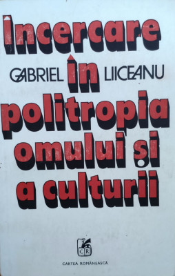 Incercare In Politropia Omului Si A Culturii - Gabriel Liiceanu ,557919 foto