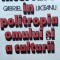 Incercare In Politropia Omului Si A Culturii - Gabriel Liiceanu , E821