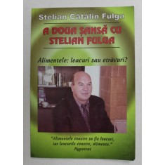 A DOUA SANSA CU STELIAN FULGA - ALIMENTELE - LEACURI SAU OTRAVURI ? de STELIAN CATALIN FULGA , 2005