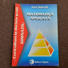 Ioan Dancila - Matematica aplicata. Gimnaziu