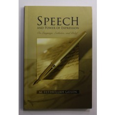 SPEECH AND POWER OF EXPRESSION ON LANGUAGE , ESTHETICS , AND BELIEF by M. FETHULLAH GULEN , 2011