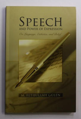 SPEECH AND POWER OF EXPRESSION ON LANGUAGE , ESTHETICS , AND BELIEF by M. FETHULLAH GULEN , 2011 foto