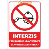 Semn Interzis Persoanelor Neautorizate Sa Opereze Acest Utilaj