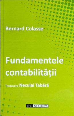 Fundamentele Contabilitatii - Bernard Colasse ,561358 foto