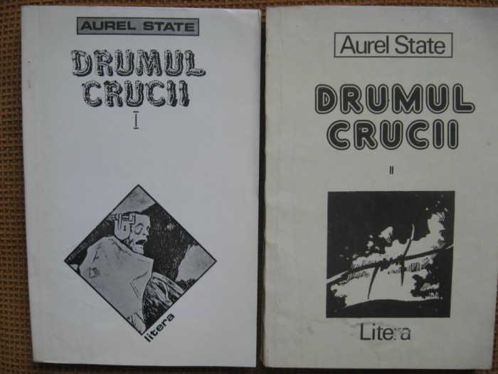 Aurel State - Drumul crucii (2 volume)