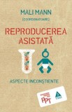 Reproducerea asistata. Aspecte inconstiente - Coord Mali Mann - Editura Trei