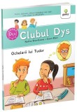 Ochelarii lui Tudor - Vol. 2 (Clubul Dys) - Nadine Brun-Cosme, Gabriela Ogrezeanu
