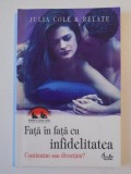 FATA IN FATA CU INFIDELITATEA , CONTINUAM SAU DIVORTAM ? de JULIA COLE SI RELATE , 2005