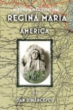 Regina Maria in America | Dan Dimancescu