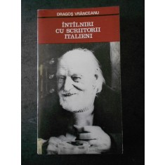 DRAGOS VRANCEANU - INTALNIRI CU SCRIITORII ITALIENI