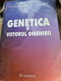 GENETICA SI VIITORUL OMENIRII - TEOFIL CRACIUN