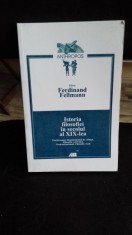 ISTORIA FILOSOFIEI IN SECOLUL AL XIX-LEA - FERDINAND FELLMANN foto