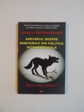 ADEVARUL DESPRE MINCIUNILE DIN POLITICA INTERNATIONALA . DE CE MINT LIDERII de JOHN J. MEARSHEIMER *PREZINTA SUBLINIERI IN TEXT