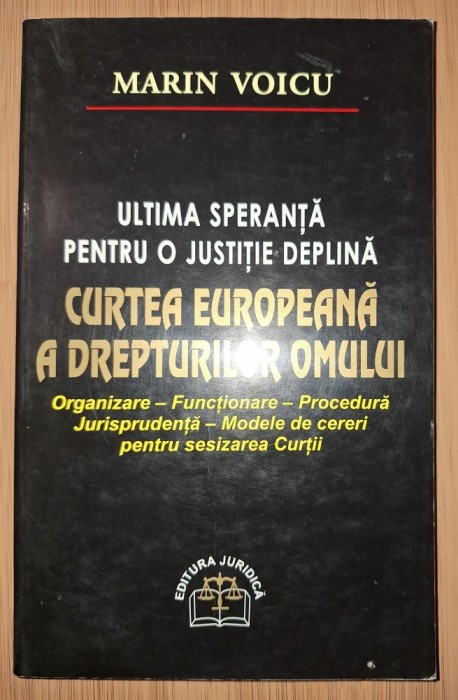 Marin Voicu - Ultima speranță pentru o justiție deplină: Curtea Europeană a Drepturilor Omului