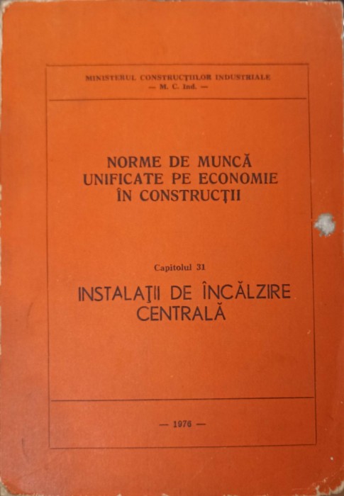NORME DE MUNCA UNIFICATE PE ECONOMIE IN CONSTRUCTII CAP.31 INSTALATII DE INCALZIRE CENTRALA-MINISTERUL CONS-240074