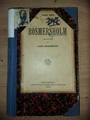 Rosmersholm - Henrik Ibsen Traducere de laura Dragomirescu