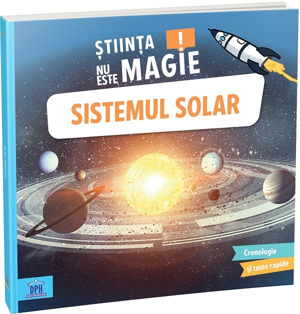 Stiinta Nu Este Magie! Sistemul Solar, Sophie Bazin - Editura DPH