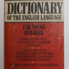 DICTIONARY OF THE ENGLISH LANGUAGE FOR YOUNG READERS , by JOHN ROBERT SHAW with JANET SHAW , 1970