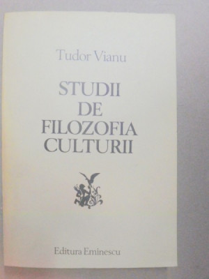 STUDII DE FILOZOFIA CULTURII-TUDOR VIANU BUCURESTI 1982 foto