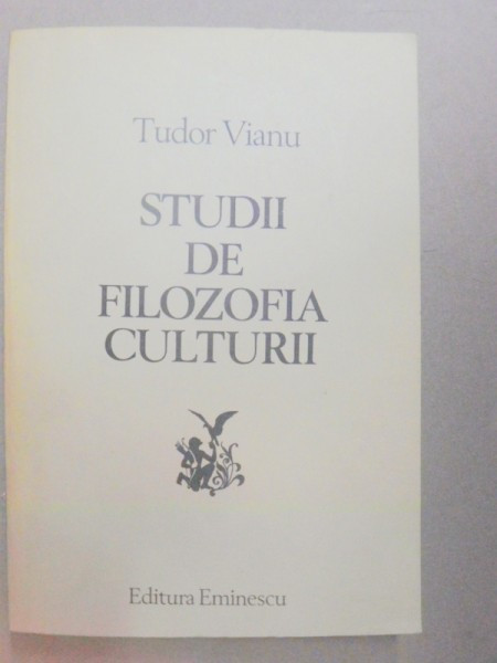STUDII DE FILOZOFIA CULTURII-TUDOR VIANU BUCURESTI 1982