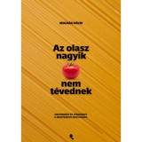 Az olasz nagyik nem t&eacute;vednek - Hagyom&aacute;ny &eacute;s tudom&aacute;ny a mediterr&aacute;n konyh&aacute;ban - Moln&aacute;r D&aacute;vid
