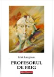 Profesorul de frig | Emil Lungeanu, 2020