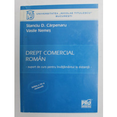 DREPT COMERCIAL ROMAN - SUPORT DE CURS PENTRU INVATAMANTUL LA DISTANTA de STANCIU D. CARPENARU si VASILE NEMES , ANII &#039;2000 , PREZINTA INSEMNARI PE P