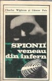 Spionii veneau din infern - Charles Wighton, Gunter Peis, Editura 1971, 276 pagini, Literatura Straina, Carti Rare