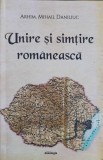 Unire si Simtire Romaneasca - Mihail Daniliuc - Istorie Romania - Editura Doxologia 2018
