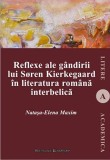 Reflexe ale gandirii lui Soren Kierkegaard in literatura romana interbelica | Natasa-Elena Maxim